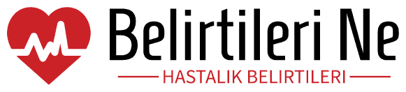 Hastalık Belirtileri Nelerdir - BelirtileriNe.com